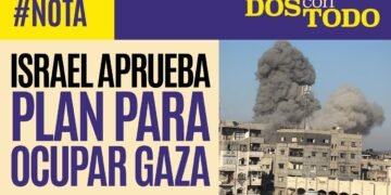 Israel aprueba el plan militar de Netanyahu para ocupar la Ciudad de Gaza