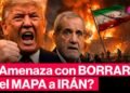 Trump amenaza a Irán con la “destrucción total” y advierte de que “recibirá un duro golpe”